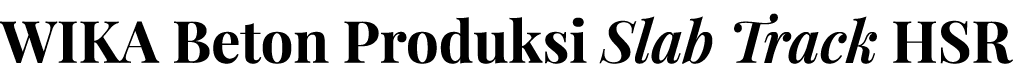 WIKA Beton Produksi Slab Track HSR 