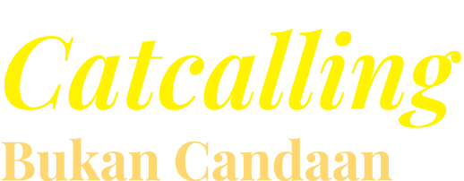 Catcalling Bukan Candaan