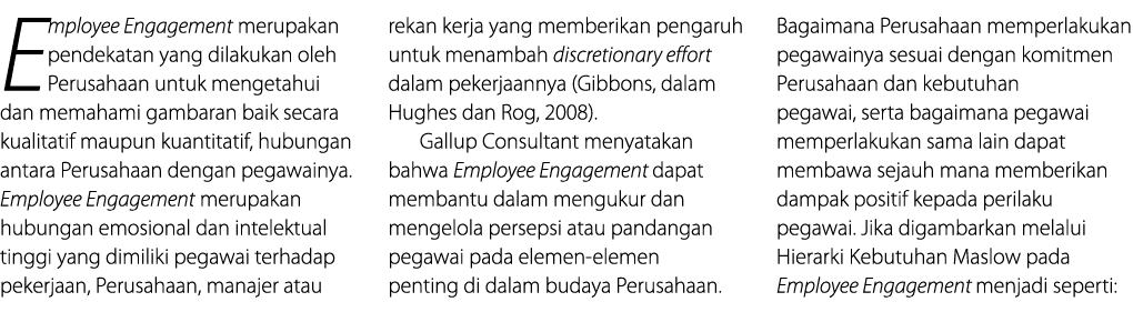 Employee Engagement merupakan pendekatan yang dilakukan oleh Perusahaan untuk mengetahui dan memahami gambaran baik s   