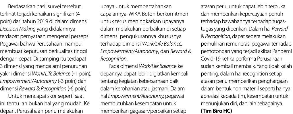 Berdasarkan hasil survei tersebut terlihat terjadi kenaikan signifikan (4 poin) dari tahun 2019 di dalam dimensi Deci   