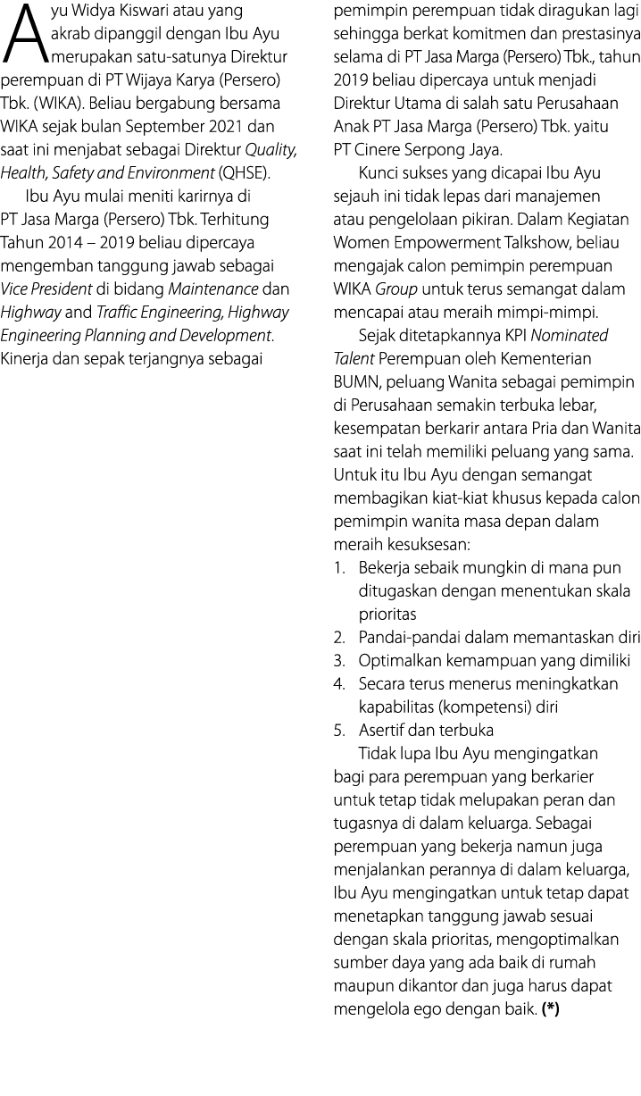 Ayu Widya Kiswari atau yang akrab dipanggil dengan Ibu Ayu merupakan satu-satunya Direktur perempuan di PT Wijaya Kar   