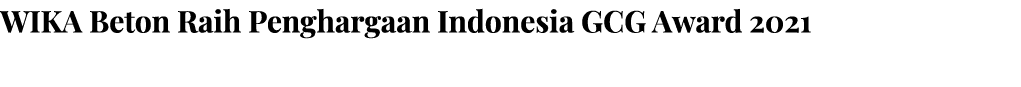 WIKA Beton Raih Penghargaan Indonesia GCG Award 2021