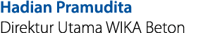 Hadian Pramudita Direktur Utama WIKA Beton