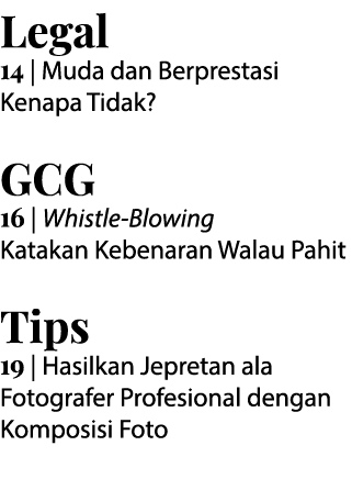 Legal 14   Muda dan Berprestasi Kenapa Tidak  GCG 16   Whistle-Blowing Katakan Kebenaran Walau Pahit Tips 19   Hasilk   