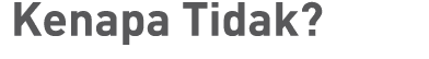  Kenapa Tidak 