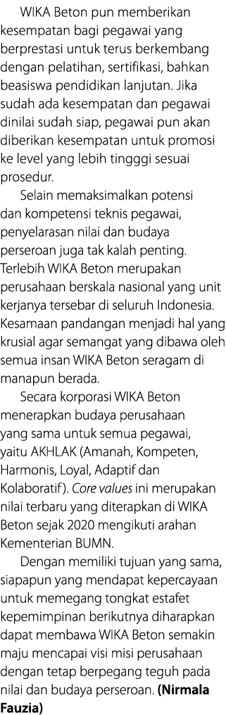 WIKA Beton pun memberikan kesempatan bagi pegawai yang berprestasi untuk terus berkembang dengan pelatihan, sertifika   