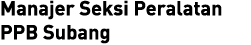 Manajer Seksi Peralatan PPB Subang
