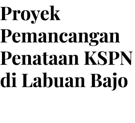 Proyek Pemancangan Penataan KSPN di Labuan Bajo