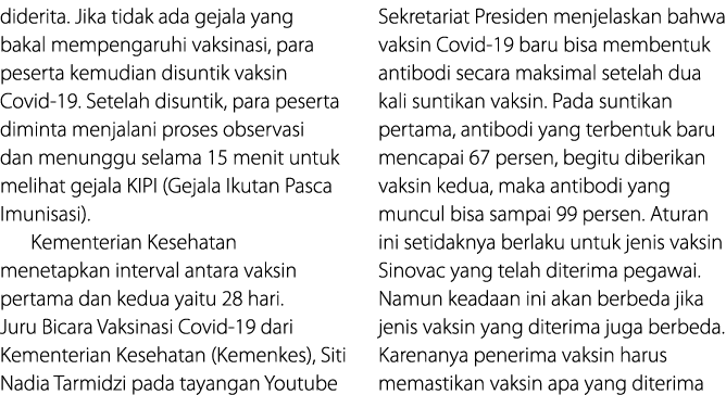 diderita  Jika tidak ada gejala yang bakal mempengaruhi vaksinasi, para peserta kemudian disuntik vaksin Covid-19  Se   