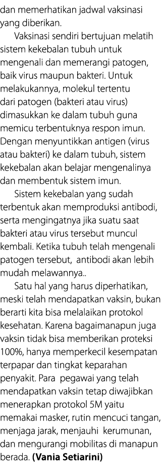 dan memerhatikan jadwal vaksinasi yang diberikan  Vaksinasi sendiri bertujuan melatih sistem kekebalan tubuh untuk me   