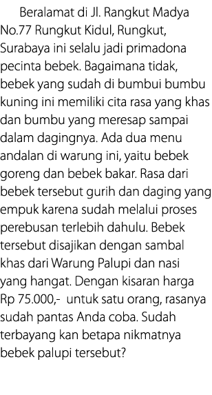 Beralamat di Jl  Rangkut Madya No 77 Rungkut Kidul, Rungkut, Surabaya ini selalu jadi primadona pecinta bebek  Bagaim   
