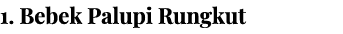 1  Bebek Palupi Rungkut 