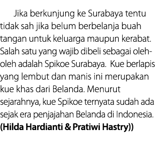 Jika berkunjung ke Surabaya tentu tidak sah jika belum berbelanja buah tangan untuk keluarga maupun kerabat  Salah sa   